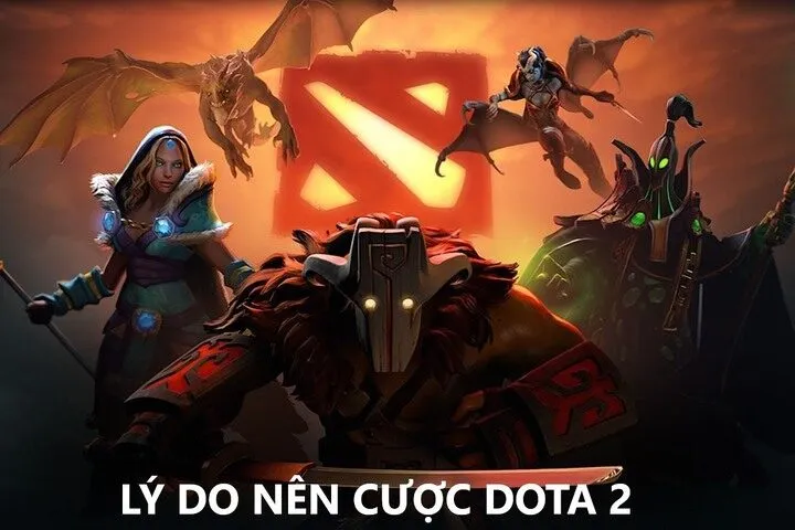 Lý do Cược Dota 2 luôn được yêu thích?